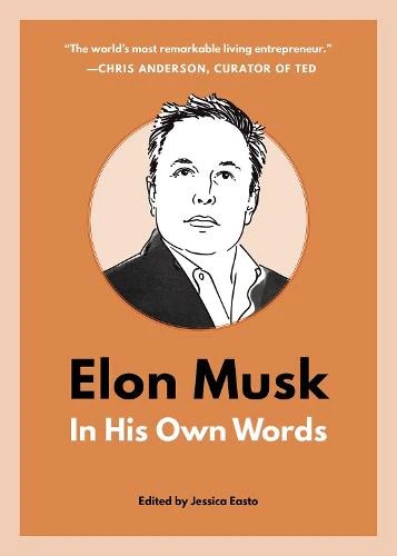 Elon Musk In His Own Words By Jessica Easto