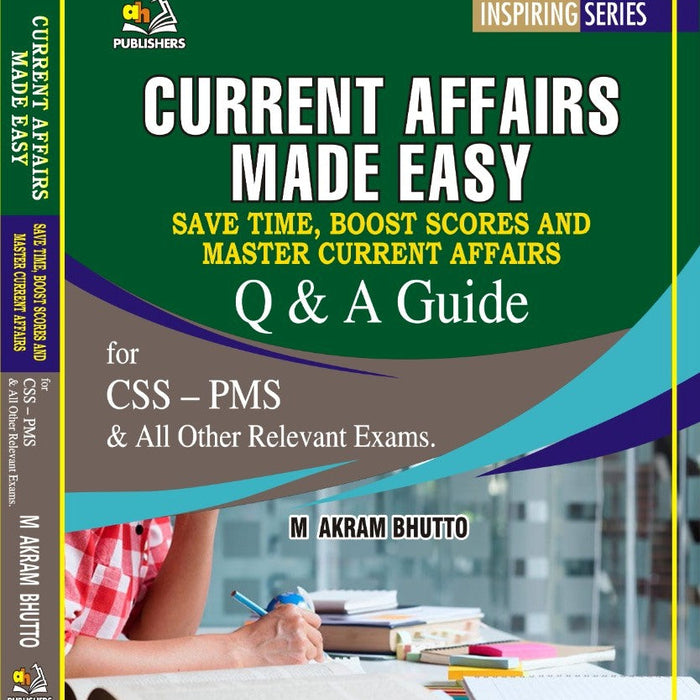 Current Affairs Made Easy For CSS PMS PCS by Muhammad Akram Bhutto-AHP