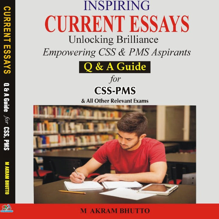 Inspiring Current Essays For CSS PMS PCS by Muhammd Akram Bhutto-AHP