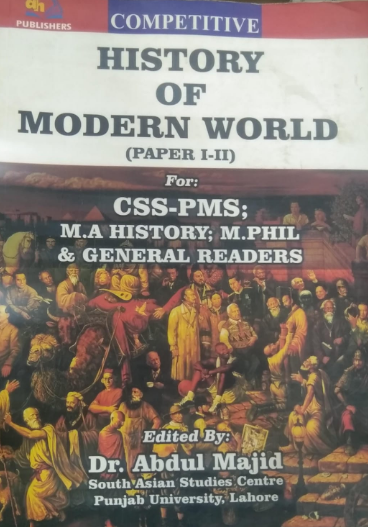 Competitive History Of Modern World Paper I-II For CSS PMS PCS By Dr Abdul Majid-AH