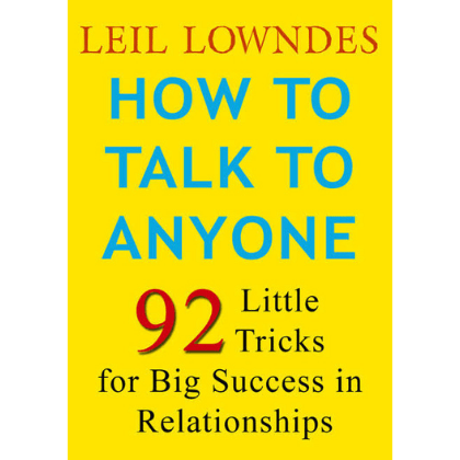 How To Talk To Anyone 92 Little Tricks by Leil Lowndes (Author) 