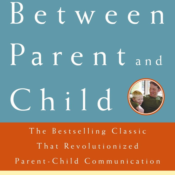 Between Parent And Child By Dr Haim G Ginott