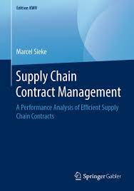 Supply Chain Contract Management: A Performance Analysis of Efficient Supply Chain Contracts 1st ed. by Marcel Sieke (Author)