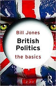 British Politics The Basics For M.A by Bill Jones