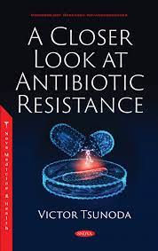 A Closer Look at Antibiotic Resistance by Victor Tsunoda (Author)