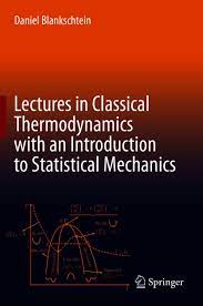 Lectures In Classical Thermodynamics With An Introduction To Statistical Mechanics