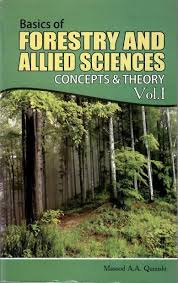 Basics of Forestry and Allied Sciences Vol 1 By Masood A A Quraishi