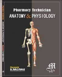 Pharmacy Technician: Anatomy & Physiology By Dr Malik M Waheed -Daniyal