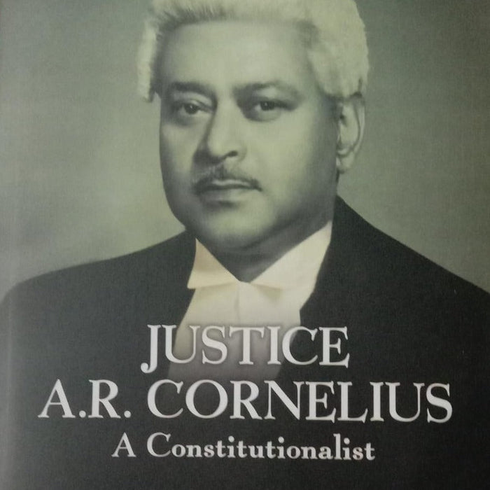 Justice A R Cornelius A Constitutionalist By Asad Ullah Khan 