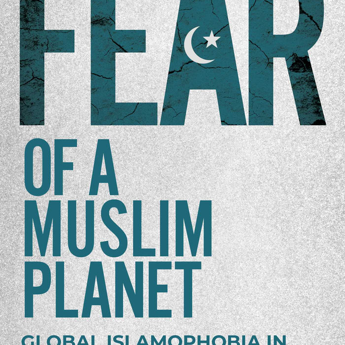 Fear Of A Muslim Planet By Arsalan Iftikhar