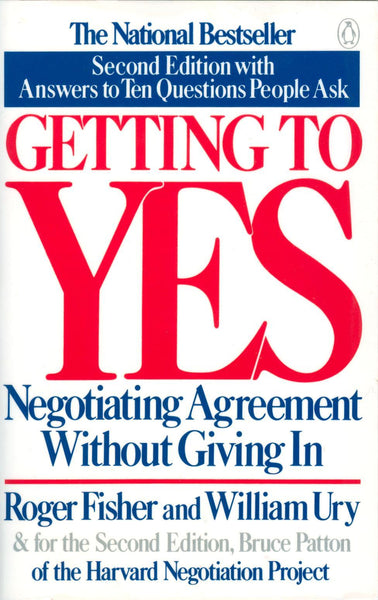 Getting To Yes Negotiating Agreement Without Giving In