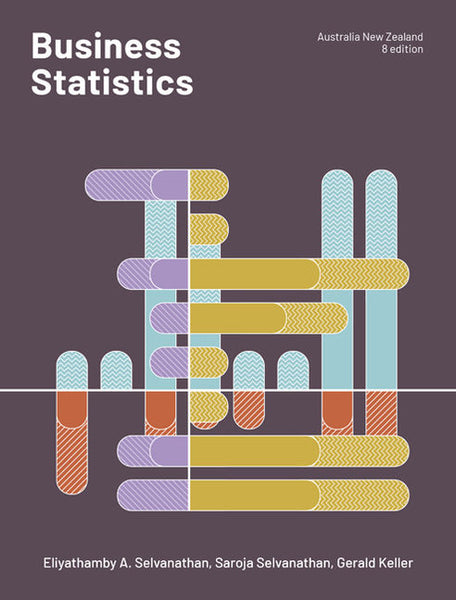 Business Statistics 8th Edition By Eliyathamby Selvanathan