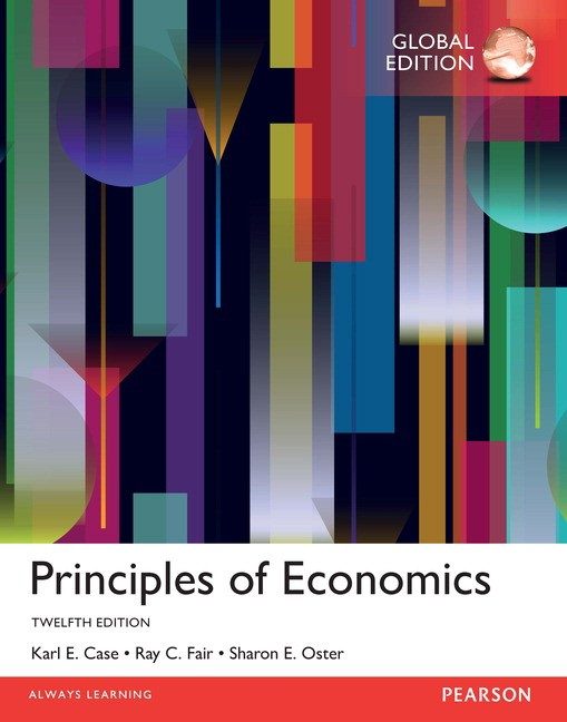 Principles Of Economices: 12th Edition by Karl E. Case (Author), Ray C. Fair (Author), Sharon M. Oster (Author)