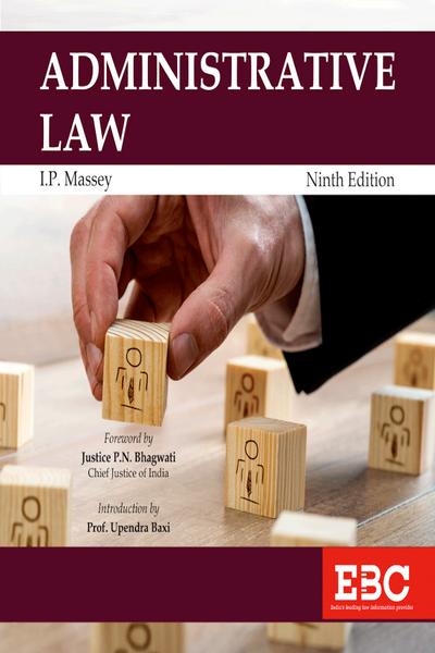 Administrative Law 9th Edition by IP Massey Justice PN Bhagwati