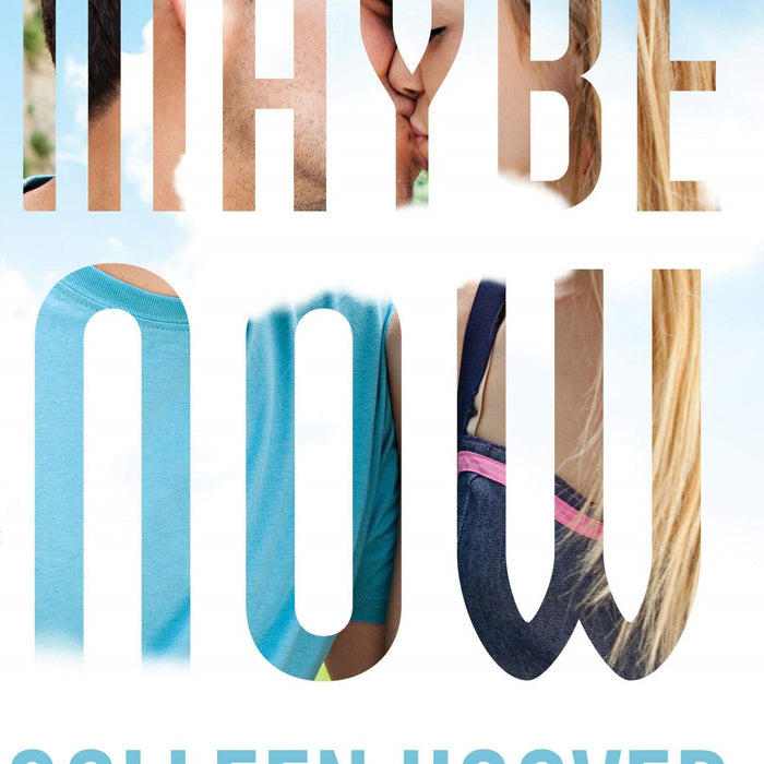 Maybe Now  by Colleen Hoover