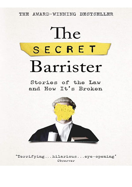 The Secret Barrister: Stories of the Law and How It's Broken