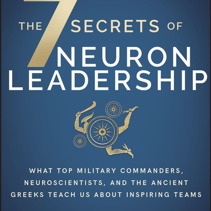 The 7 Secrets Of Neuron Leadership by W. Craig Reed 