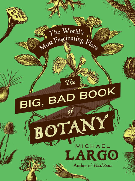 The Big Bad Book Of Botany by Michael Largo