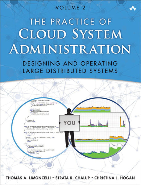 The Practice of Cloud System Administration, The: DevOps and SRE Practices for Web Services, Volume 2 