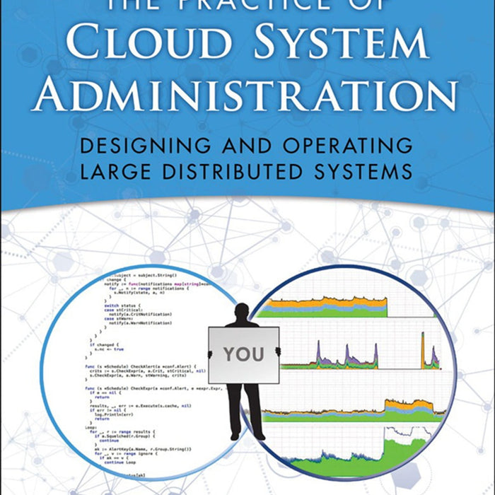 The Practice of Cloud System Administration, The: DevOps and SRE Practices for Web Services, Volume 2 