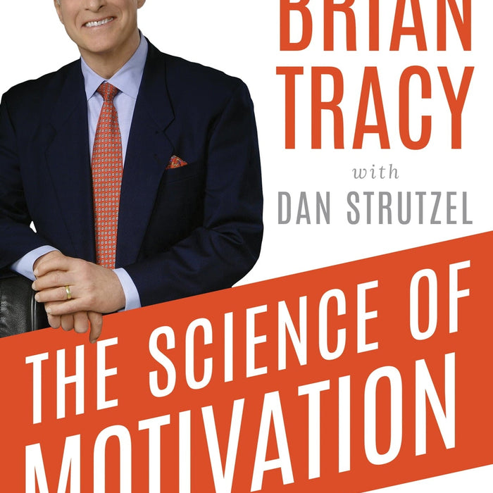 The Science Of Motivation Brain Tracy by Brian Tracy